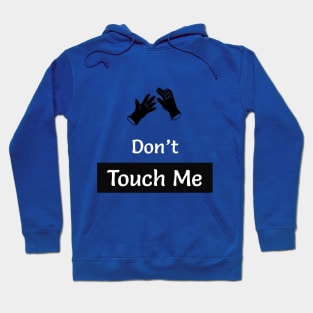 Dont touch me Now Hoodie